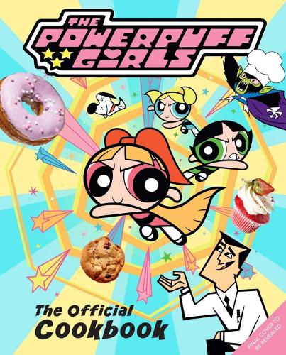 Паперова книга «The Powerpuff Girls: The Official Cookbook», авторів Ліза Кінгслі, Трейсі Уест - фото №1