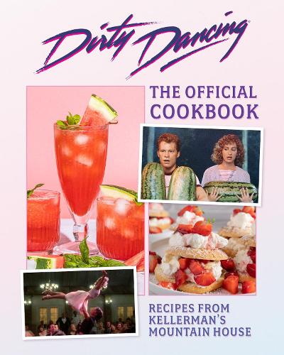 Бумажная книга «The  Dirty Dancing Cookbook: Dishes and Drinks from Kellerman's Mountain House», авторов Лиза Кингсли, Зи Чанг - фото №1