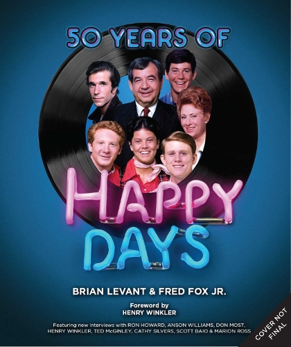 Бумажная книга «50 Years of Happy Days: A Visual History of an American Television Classic», авторов Брайан Левант, Фред Фокс - фото №1