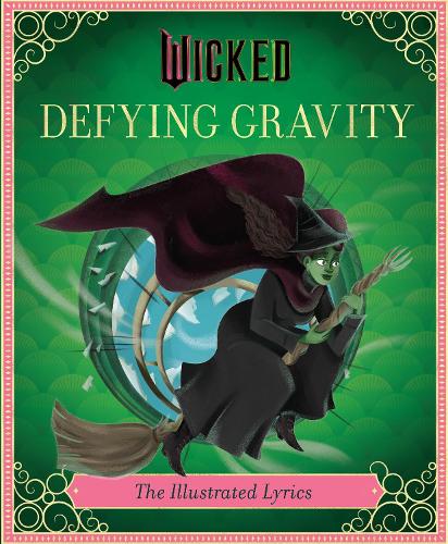 Бумажная книга «Wicked: Defying Gravity: The Illustrated Lyrics (Universal Pictures Wicked)», автор Стивен Шварц - фото №1