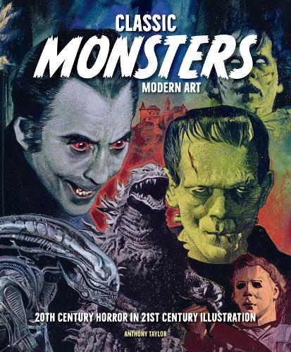 Паперова книга «Classic Monsters, Modern Art: 20th Century Horror in 21st Century Illustration», автор Ентоні Тейлор - фото №1