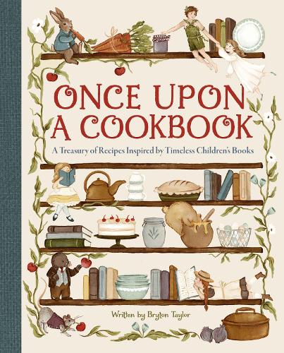 Бумажная книга «Once Upon a Cookbook: A Treasury of Recipes Inspired by Timeless Children's Books», автор Брайтон Тейлор - фото №1
