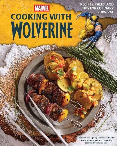 Бумажная книга «Marvel: Cooking with Wolverine: Recipes, Tales, and Tips for Culinary Survival», автор Insight Editions - фото №1