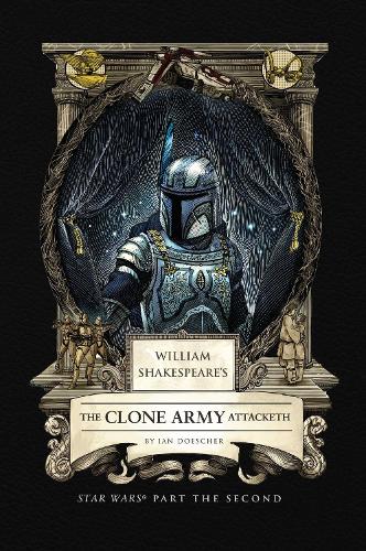Бумажная книга «William Shakespeare's The Clone Army Attacketh: Star Wars Part the Second», автор Ян Дошер - фото №1