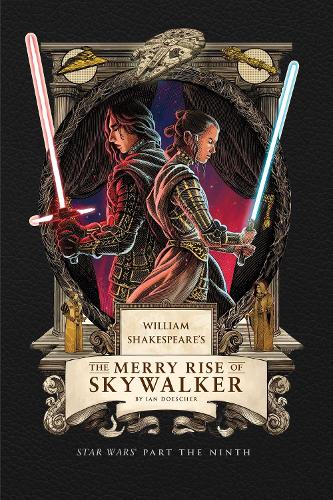 Бумажная книга «William Shakespeare's The Merry Rise of Skywalker: Star Wars Part the Ninth», автор Ян Дошер - фото №1