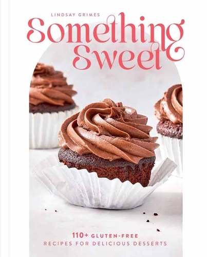 Паперова книга «Something Sweet: 100+ Gluten-Free Recipes for Delicious Desserts», автор Ліндсі Граймс Фрідман - фото №1
