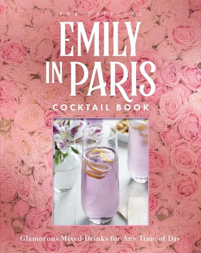 Бумажная книга «The Official Emily in Paris Cocktail Book: Glamorous Mixed Drinks for Any Time of Day», автор Вирджиния Миллер - фото №1