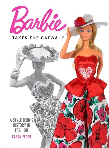 Paper book «Barbie Takes the Catwalk A Style Icon's History in Fashion: A Style Icon's History in Fashion», author Karan Feder - фото №1