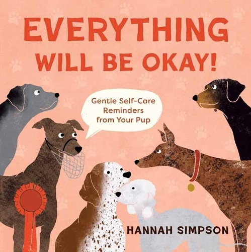 Бумажная книга «Everything Will Be Okay!: Affirmations & Self-Care Reminders from Your Pup», автор Ханна Симпсон - фото №1