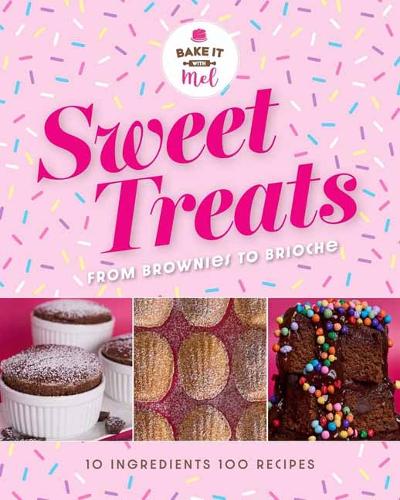 Паперова книга «Sweet Treats from Brownies to Brioche: 10 Ingredients, 100 Recipes», автор Мел Ассераф - фото №1