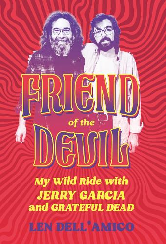 Бумажная книга «Friend of the Devil: My Wild Ride with Jerry Garcia and Grateful Dead», автор Лен Делл'Амико - фото №1