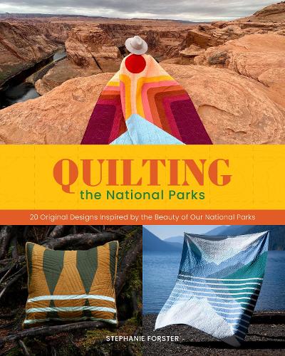 Бумажная книга «Quilting the National Parks: 20 Original Designs Inspired by the Beauty of Our National Parks», автор Стефани Форстер - фото №1