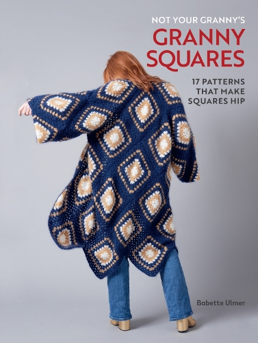 Бумажная книга «Not Your Granny's Granny Squares», автор Бабетта Ульмер - фото №1