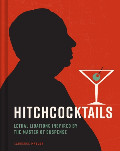 Паперова книга «Hitchcocktails: Lethal Libations Inspired by the Master of Suspense», автор Лоуренс Маслон - фото №1