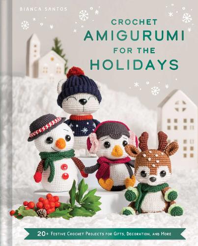 Бумажная книга «Crochet Amigurumi for the Holidays: 20+ Festive Crochet Projects for Gifts, Decoration, and More», автор Бьянка Сантос - фото №1