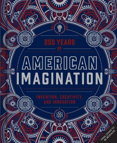 Бумажная книга «American Imagination: 250 Years of Invention, Creativity, and Innovation», автор Джен Ньюэнс - фото №1