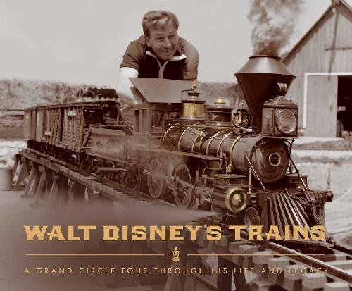 Бумажная книга «Walt Disney's Trains: A Grand Circle Tour Through His Life and Legacy», автор Майкл Кэмпбелл - фото №1