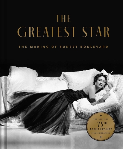 Бумажная книга «The Greatest Star: Behind the Scenes of Sunset Boulevard – THE OFFICIAL 75th ANNIVERSARY COLLECTOR'S EDITION Including the Original Shooting Script», автор Джеффри Вэнс - фото №1