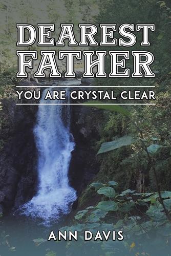 Паперова книга «Dearest Father: You Are Crystal Clear», автор Енн Девіс - фото №1