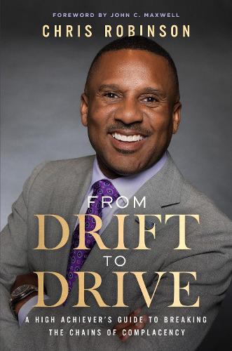 Паперова книга «From Drift to Drive: A High Achiever's Guide To Breaking The Chains Of Complacency», автор Кріс Робінсон - фото №1