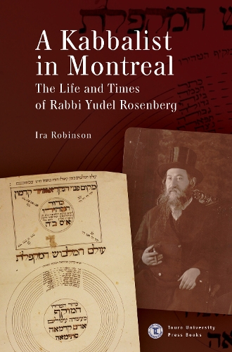 Бумажная книга «A Kabbalist in Montreal: The Life and Times of Rabbi Yudel Rosenberg», автор Айра Робинсон - фото №1