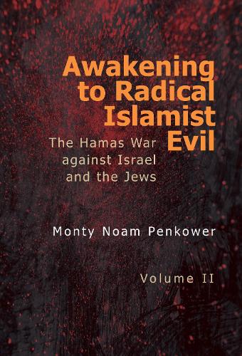 Бумажная книга «Awakening to Radical Islamist Evil. Volume II: The Hamas War Against Israel and the Jews», автор Монти Ноам Пенкауэр - фото №1