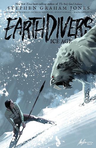 Паперова книга «Earthdivers, Vol. 2: Ice Age», авторів Ріккардо Бурчіеллі, Стівен Грем Джонс - фото №1