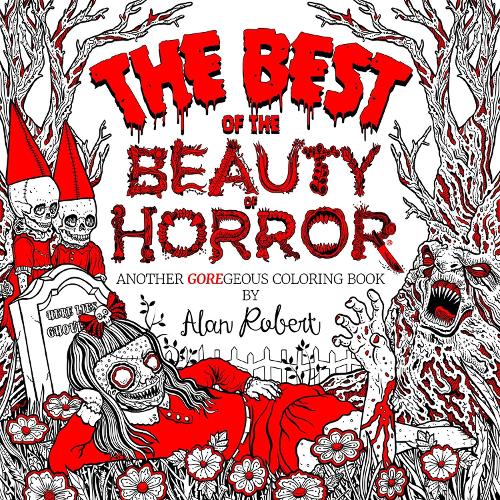 Бумажная книга «The Best of The Beauty of Horror: Another GOREgeous Coloring Book», автор Алан Роберт - фото №1