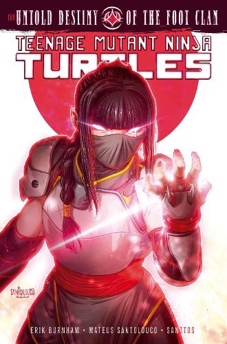 Бумажная книга «Teenage Mutant Ninja Turtles: The Untold Destiny of the Foot Clan», авторов Эрик Бернхем, Матеус Сантолуко - фото №1