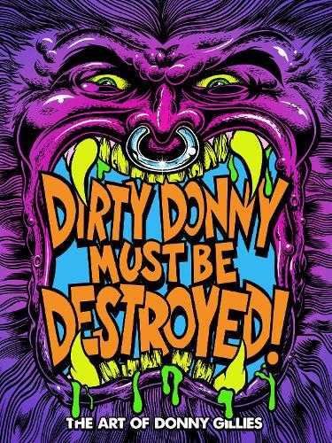 Бумажная книга «Dirty Donny Must Be Destroyed: The Art of Donny Gillies», автор Донни Гиллис - фото №1