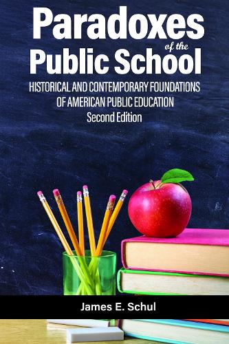 Бумажная книга «Paradoxes of the Public School: Historical and Contemporary Foundations of American Public Education», автор Джеймс Э. Шуль - фото №1