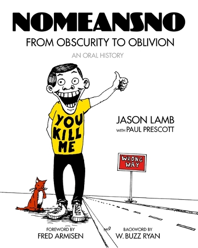 Бумажная книга «Nomeansno: From Obscurity to Oblivion: An Oral History», авторов Джейсон Лэмб, Пол Прескотт - фото №1