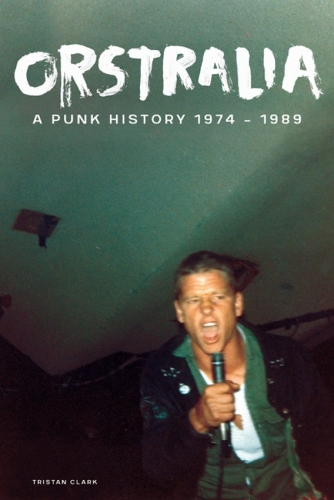 Бумажная книга «Orstralia: A Punk History 1974-1989», автор Тристан Кларк - фото №1
