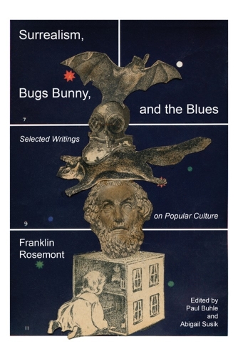 Бумажная книга «Surrealism, Bugs Bunny, and the Blues: Selected Writings on Popular Culture», автор Франклин Роузмонт - фото №1