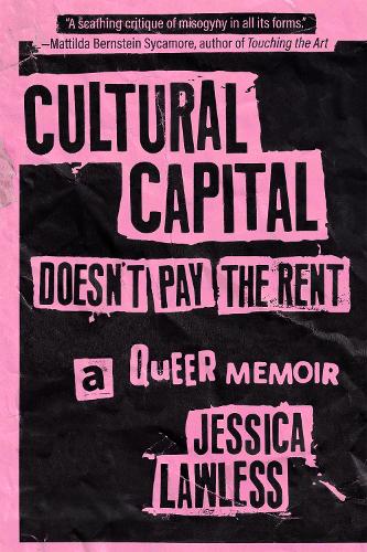 Паперова книга «Cultural Capital Doesn't Pay the Rent: A Queer Memoir», автор Джессіка Лоулесс - фото №1