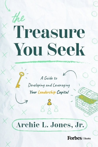 Бумажная книга «The Treasure You Seek: A Guide to Developing and Leveraging Your Leadership Capital», автор Арчи Л. Джонс - фото №1