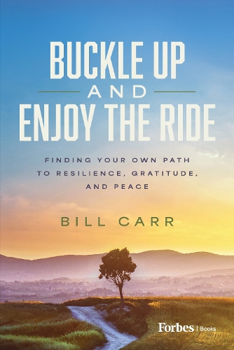 Бумажная книга «Buckle Up and Enjoy the Ride: Finding Your Own Path to Resilience, Gratitude, and Peace», автор Билл Карр - фото №1
