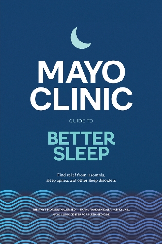 [object Object] «Mayo Clinic Guide to Better Sleep: Find Relief from Insomnia, Sleep Apnea and Other Sleep Disorders», автор Тимоти И. Моргенталер - фото №1