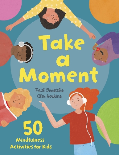 Паперова книга «Take a Moment: 50 Mindfulness Activities for Kids», автор Пол Крiстелiс - фото №1