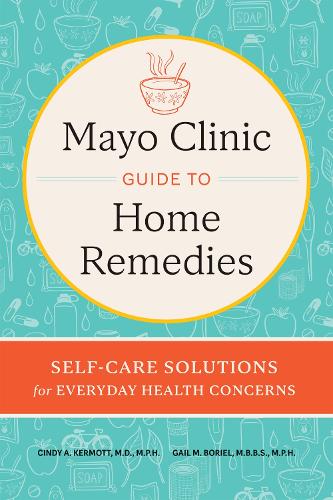 Бумажная книга «Mayo Clinic Book of Home Remedies: Self-Care Solutions for Everyday Health Concerns», авторов Синди А. Кермотт, Гейл М. Бориэль - фото №1