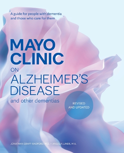 Бумажная книга «Mayo Clinic on Alzheimer's Disease and other Dementias, 3rd Ed: A guide for people with dementia and those who care for them», авторов Анджела Лунде, Джонатан Графф-Радфорд - фото №1