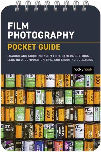 Бумажная книга «Film Photography: Pocket Guide: Exposure Basics, Camera Settings, Lens Info, Composition Tips, and Shooting Scenarios», автор Роки Нук - фото №1