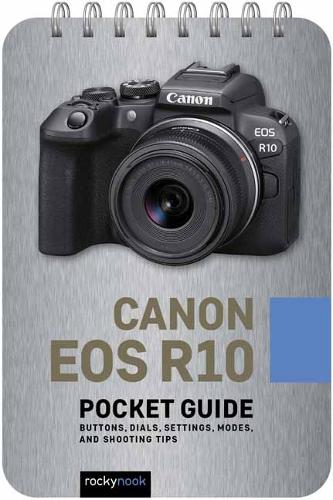 Бумажная книга «Canon EOS R10: Pocket Guide: Buttons, Dials, Settings, Modes, and Shooting Tips», автор Роки Нук - фото №1