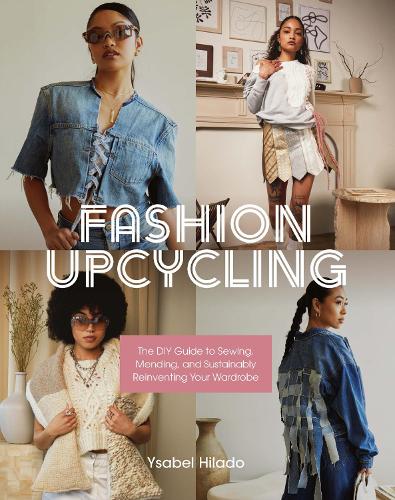 Бумажная книга «Fashion Upcycling: The DIY Guide to Sewing, Mending, and Sustainably Reinventing Your Wardrobe», автор Изабель Иладо - фото №1