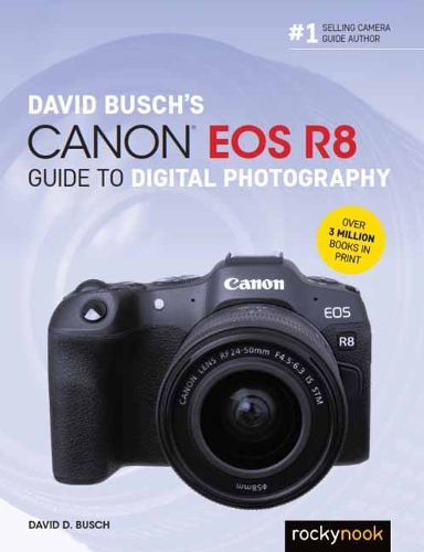 Бумажная книга «David Busch's Canon EOS R8 Guide to Digital Photography», автор Дэвид Д. Буш - фото №1