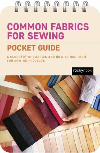 Бумажная книга «Common Fabrics for Sewing: Pocket Guide: A Glossary of Fabrics and How to Use Them for Sewing Projects», автор Роки Нук - фото №1