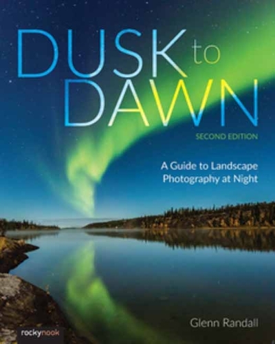 Бумажная книга «Dusk to Dawn: A Guide to Landscape Photography at Night (2nd Edition)» - фото №1