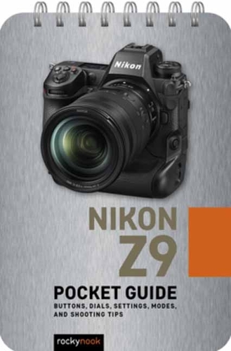 Бумажная книга «Nikon Z9: Pocket Guide : Buttons, Dials, Settings, Modes, and Shooting Tips», автор Роки Нук - фото №1