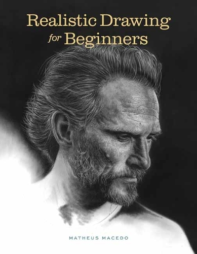 Бумажная книга «Realistic Drawing for Beginners: How to Create Stunning, Lifelike Drawings of Any Subject», автор Матеус Маседо - фото №1