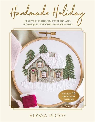 Бумажная книга «Handmade Holiday: Festive Embroidery Patterns and Techniques for Christmas Crafting», автор Алисса Плуф - фото №1